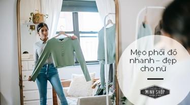 Top 11 cách phối đồ nữ đẹp, đơn giản, trẻ trung, thu hút mọi ánh nhìn top-11-cach-phoi-do-nu-dep-don-gian-tre-trung-thu-hut-moi-anh-nhin