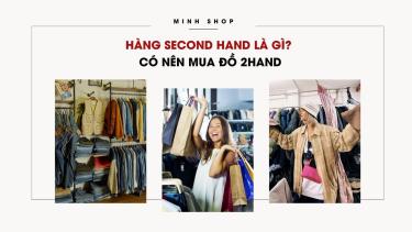 Hàng Second Hand Là Gì? Có Nên Mua Đồ 2hand hang-second-hand-la-gi-co-nen-mua-do-2hand