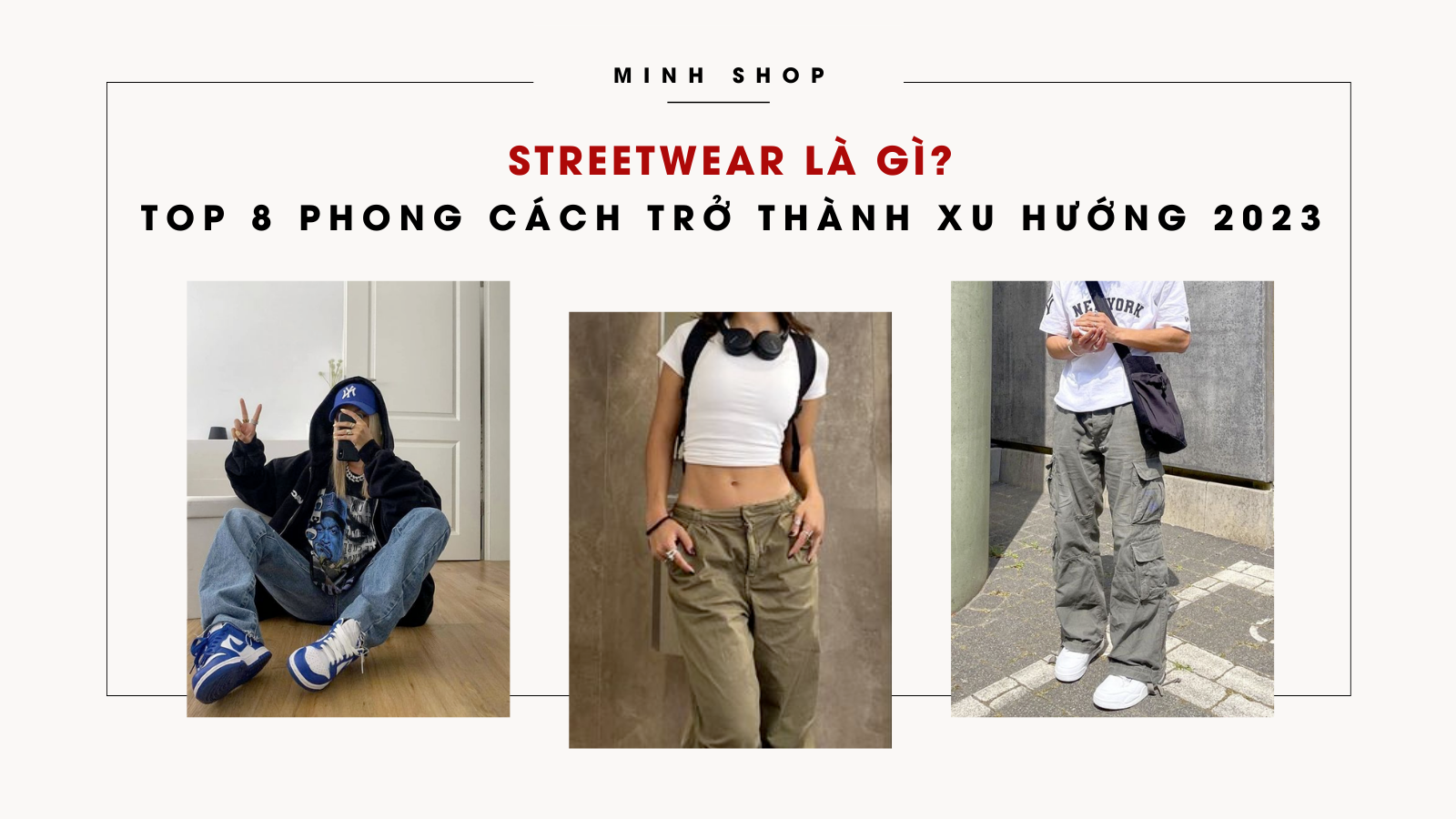 streetwear-la-gi-top-8-phong-cach-streetwear-dang-tro-thanh-xu-huong-2022