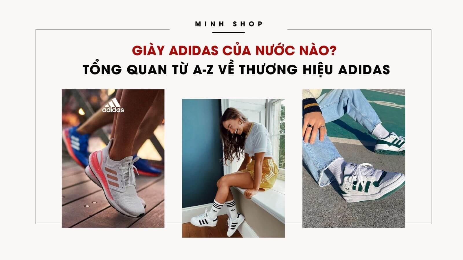 giay-adidas-cua-nuoc-nao-tong-quan-tu-a-z-ve-thuong-hieu-adidas