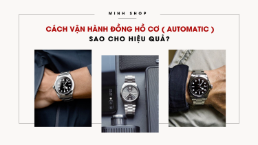 Khám phá sự tinh tế của đồng hồ cơ (Automatic) - Bí quyết vận hành hiệu quả kham-pha-su-tinh-te-cua-dong-ho-co-automatic-bi-quyet-van-hanh-hieu-qua