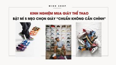 Kinh Nghiệm Mua Giày Thể Thao: Bật Mí 5 Mẹo Chọn Giày “Chuẩn Không Cần Chỉnh" kinh-nghiem-mua-giay-the-thao-bat-mi-5-meo-chon-giay-chuan-khong-can-chinh