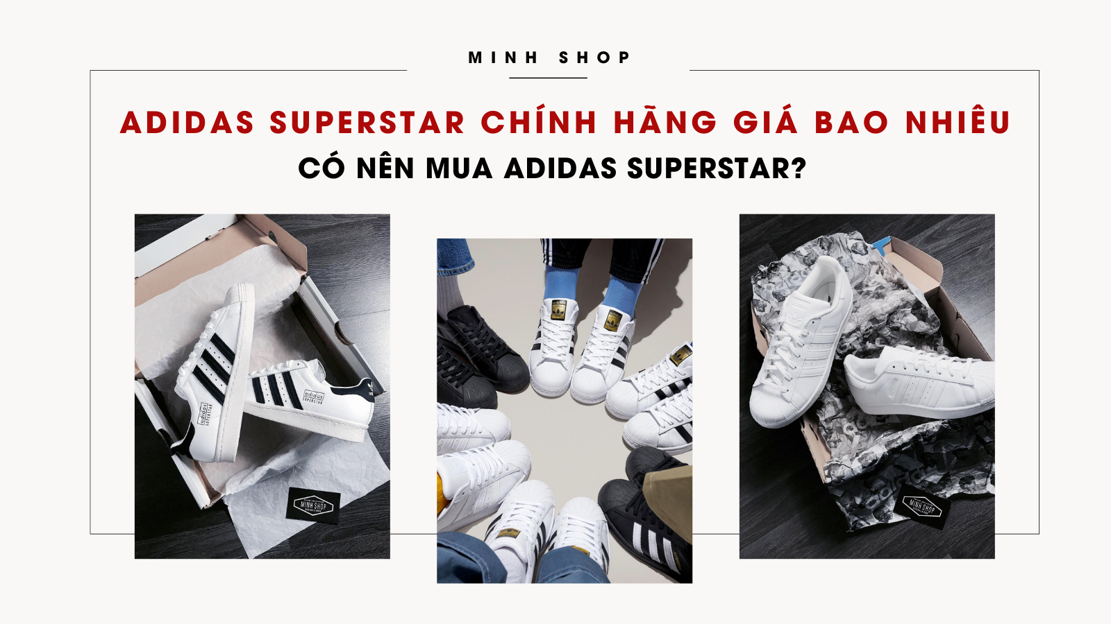adidas-superstar-chinh-hang-gia-bao-nhieu-co-nen-mua-adidas-superstar