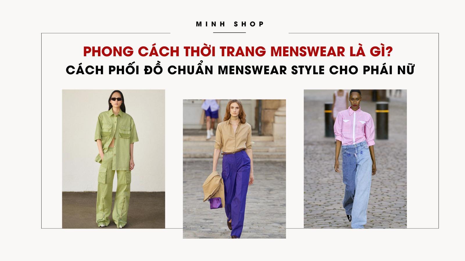 phong-cach-thoi-trang-menswear-la-gi-cach-phoi-do-chan-menswear-style-cho-phai-nu